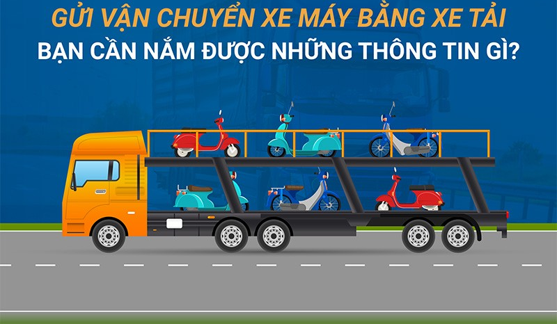 Cách Gửi Xe Máy An Toàn Bằng Xe Tải